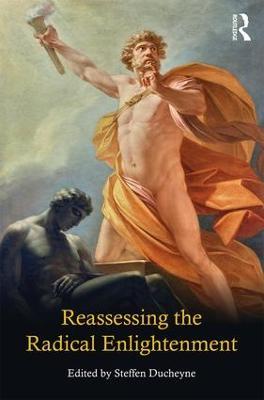 Reassessing the Radical Enlightenment - Steffen Ducheyne - cover
