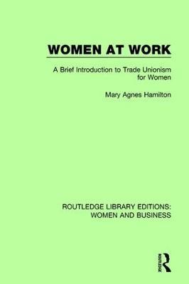 Women at Work: A Brief Introduction to Trade Unionism for Women - Mary Agnes Hamilton - cover