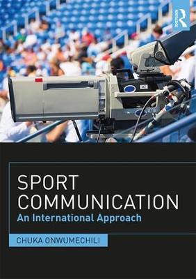 Sport Communication: An International Approach - Chuka Onwumechili - cover