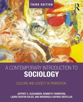 A Contemporary Introduction to Sociology: Culture and Society in Transition - Jeffrey Alexander,Jeffrey C. Alexander,Kenneth Thompson - cover