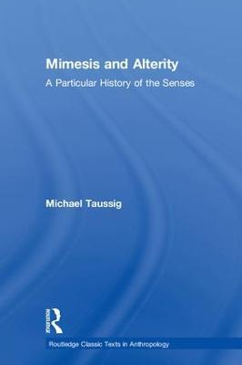 Mimesis and Alterity: A Particular History of the Senses - Michael Taussig - cover