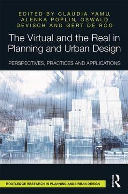 The Virtual and the Real in Planning and Urban Design: Perspectives, Practices and Applications - cover