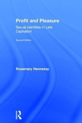 Profit and Pleasure: Sexual Identities in Late Capitalism - Rosemary Hennessy - cover