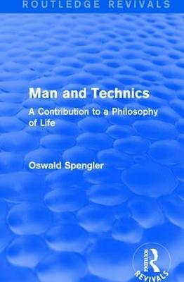 Routledge Revivals: Man and Technics (1932): A Contribution to a Philosophy of Life - Oswald Spengler - cover