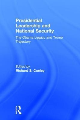 Presidential Leadership and National Security: The Obama Legacy and Trump Trajectory - cover
