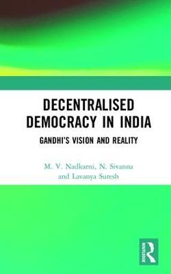 Decentralised Democracy: Gandhi’s Vision and Indian Reality - M. V. Nadkarni,N Sivanna,Lavanya Suresh - cover