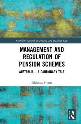 Management and Regulation of Pension Schemes: Australia a Cautionary Tale - Nicholas Morris - cover