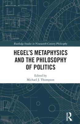 Hegel’s Metaphysics and the Philosophy of Politics - cover