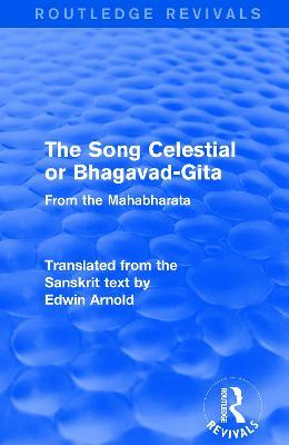 Routledge Revivals: The Song Celestial or Bhagavad-Gita (1906): From the Mahabharata - Edwin Arnold - cover