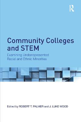 Community Colleges and STEM: Examining Underrepresented Racial and Ethnic Minorities - cover