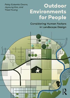 Outdoor Environments for People: Considering Human Factors in Landscape Design - Patsy Eubanks Owens,Jayoung Koo,Yiwei Huang - cover