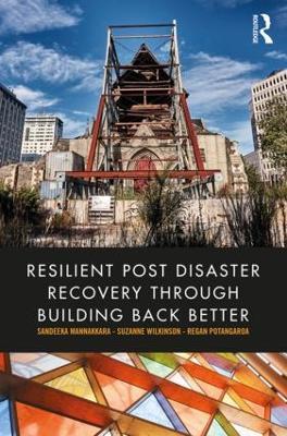 Resilient Post Disaster Recovery through Building Back Better - Sandeeka Mannakkara,Suzanne Wilkinson,Regan Potangaroa - cover