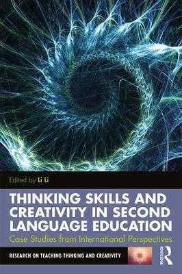 Thinking Skills and Creativity in Second Language Education: Case Studies from International Perspectives - cover