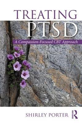 Treating PTSD: A Compassion-Focused CBT Approach - Shirley Porter - cover