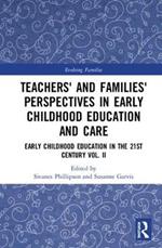Teachers' and Families' Perspectives in Early Childhood Education and Care: Early Childhood Education in the 21st Century Vol. II