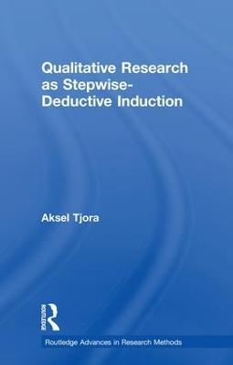 Qualitative Research as Stepwise-Deductive Induction - Aksel Tjora - cover