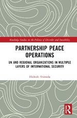 Partnership Peace Operations: UN and Regional Organizations in Multiple Layers of International Security