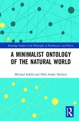 A Minimalist Ontology of the Natural World - Michael Esfeld,Dirk-Andre Deckert - cover