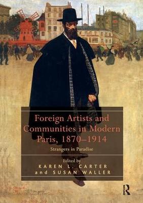 Foreign Artists and Communities in Modern Paris, 1870-1914: Strangers in Paradise - cover