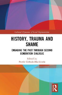 History, Trauma and Shame: Engaging the Past through Second Generation Dialogue - cover