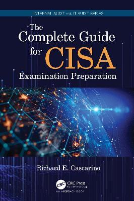 The Complete Guide for CISA Examination Preparation - Richard E. Cascarino - cover