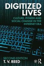 Digitized Lives: Culture, Power and Social Change in the Internet Era