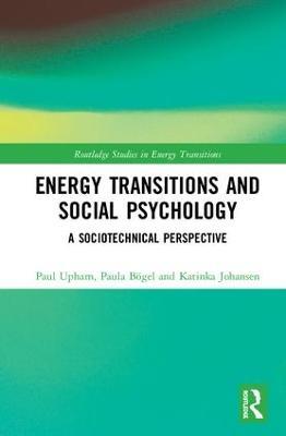 Energy Transitions and Social Psychology: A Sociotechnical Perspective - Paul Upham,Paula Bögel,Katinka Johansen - cover