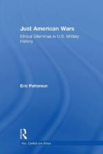 Just American Wars: Ethical Dilemmas in U.S. Military History