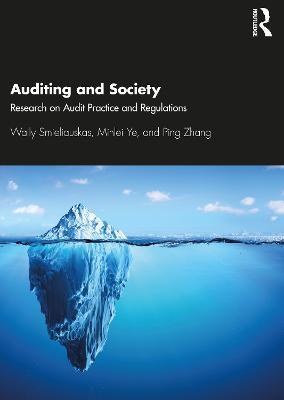 Auditing and Society: Research on Audit Practice and Regulations - Wally Smieliauskas,Minlei Ye,Ping Zhang - cover