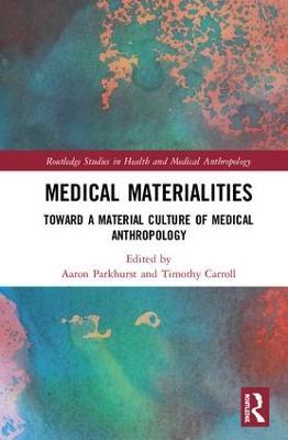 Medical Materialities: Toward a Material Culture of Medical Anthropology - cover