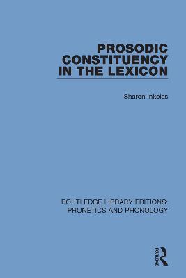 Prosodic Constituency in the Lexicon - Sharon Inkelas - cover
