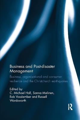 Business and Post-disaster Management: Business, organisational and consumer resilience and the Christchurch earthquakes - cover