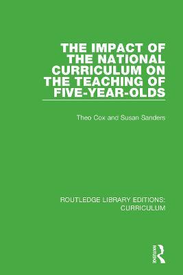 The Impact of the National Curriculum on the Teaching of Five-Year-Olds - Theo Cox,Susan Sanders - cover