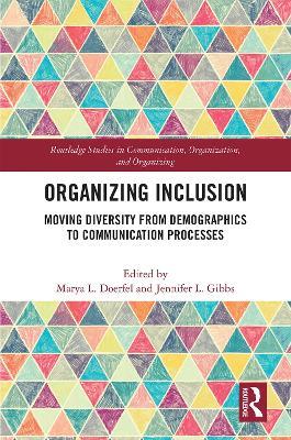Organizing Inclusion: Moving Diversity from Demographics to Communication Processes - cover