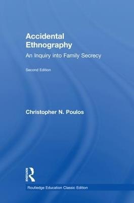 Accidental Ethnography: An Inquiry into Family Secrecy - Christopher N. Poulos - cover