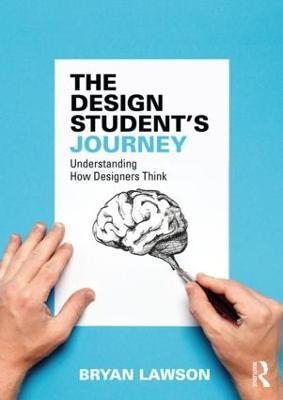 The Design Student's Journey: understanding How Designers Think - Bryan Lawson - cover