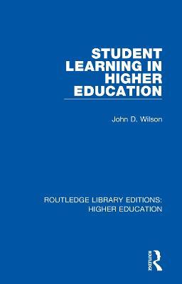 Student Learning in Higher Education - John Wilson - cover