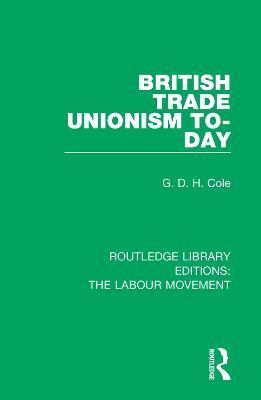 British Trade Unionism To-Day - G. D. H. Cole - cover