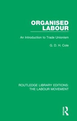 Organised Labour: An Introduction to Trade Unionism - G. D. H. Cole - cover