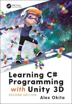 Learning C# Programming with Unity 3D, second edition - Alex Okita - cover