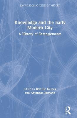 Knowledge and the Early Modern City: A History of Entanglements - cover