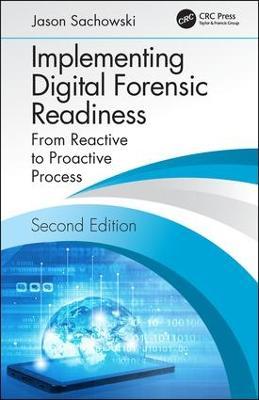 Implementing Digital Forensic Readiness: From Reactive to Proactive Process, Second Edition - Jason Sachowski - cover