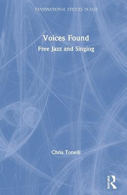 Voices Found: Free Jazz and Singing - Chris Tonelli - cover