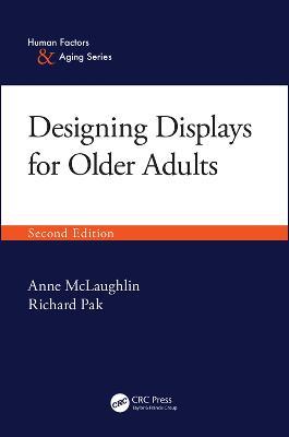 Designing Displays for Older Adults, Second Edition - Anne McLaughlin,Richard Pak - cover