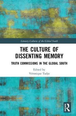 The Culture of Dissenting Memory: Truth Commissions in the Global South - cover