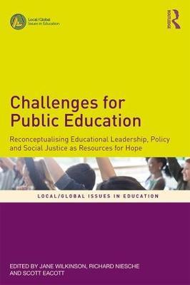 Challenges for Public Education: Reconceptualising Educational Leadership, Policy and Social Justice as Resources for Hope - cover