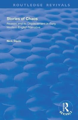 Stories of Chaos: Reason and its Displacement in Early Modern English Narrative - Nick Davis - cover