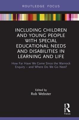 Including Children and Young People with Special Educational Needs and Disabilities in Learning and Life: How Far Have We Come Since the Warnock Enquiry – and Where Do We Go Next? - cover