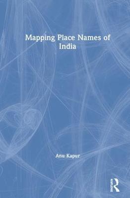 Mapping Place Names of India - Anu Kapur - cover