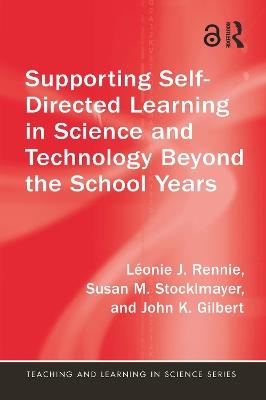 Supporting Self-Directed Learning in Science and Technology Beyond the School Years - Léonie J. Rennie,Susan M. Stocklmayer,John K. Gilbert - cover